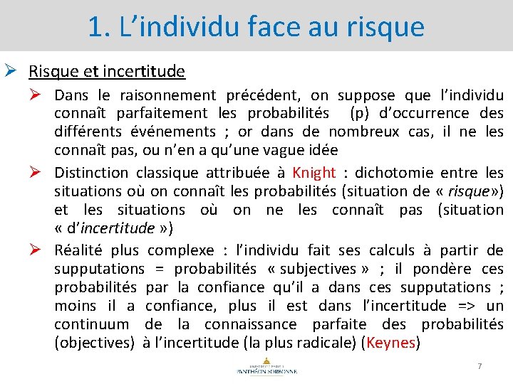 1. L’individu face au risque Ø Risque et incertitude Ø Dans le raisonnement précédent,