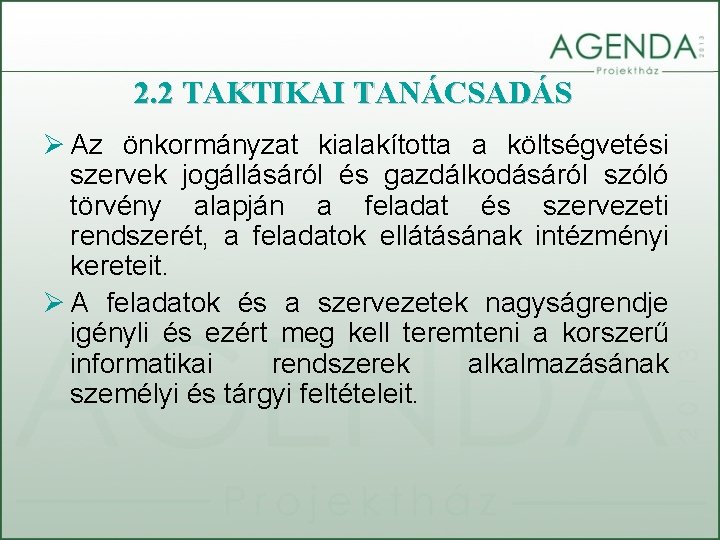 2. 2 TAKTIKAI TANÁCSADÁS Ø Az önkormányzat kialakította a költségvetési szervek jogállásáról és gazdálkodásáról