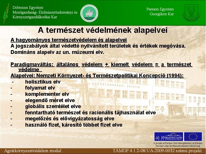 A természet védelmének alapelvei A hagyományos természetvédelem és alapelvei A jogszabályok által védetté nyilvánított