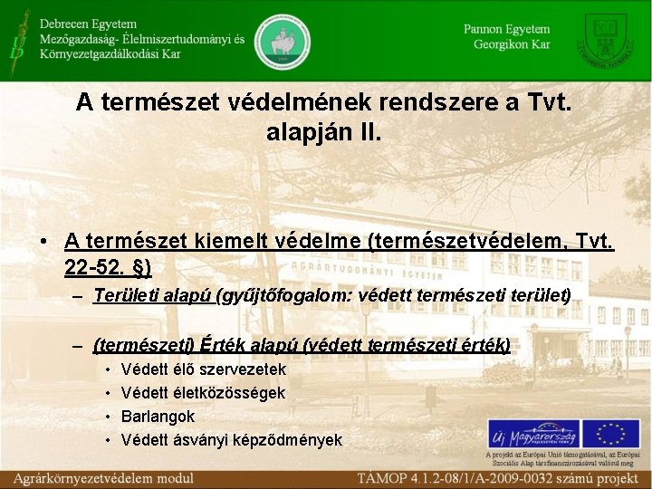 A természet védelmének rendszere a Tvt. alapján II. • A természet kiemelt védelme (természetvédelem,