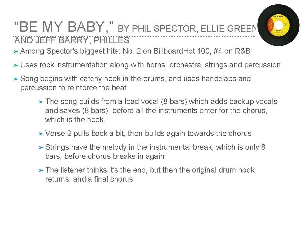 “BE MY BABY, ” BY PHIL SPECTOR, ELLIE GREENWICH AND JEFF BARRY, PHILLES ➤