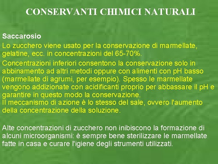 CONSERVANTI CHIMICI NATURALI Saccarosio Lo zucchero viene usato per la conservazione di marmellate, gelatine,