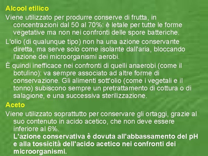 Alcool etilico Viene utilizzato per produrre conserve di frutta, in concentrazioni dal 50 al