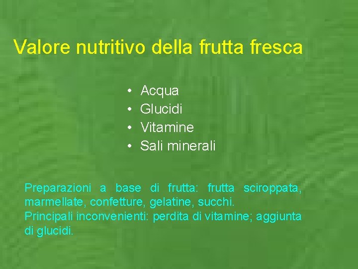 Valore nutritivo della frutta fresca • • Acqua Glucidi Vitamine Sali minerali Preparazioni a