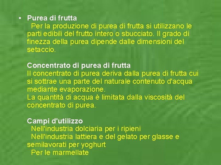  • Purea di frutta Per la produzione di purea di frutta si utilizzano