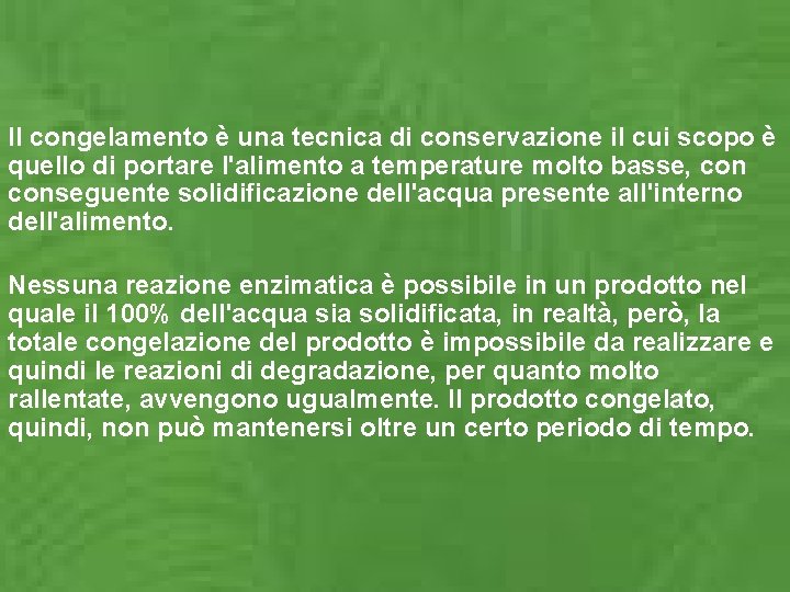 Il congelamento è una tecnica di conservazione il cui scopo è quello di portare Il congelamento è una tecnica di conservazione il cui scopo è quello di portare