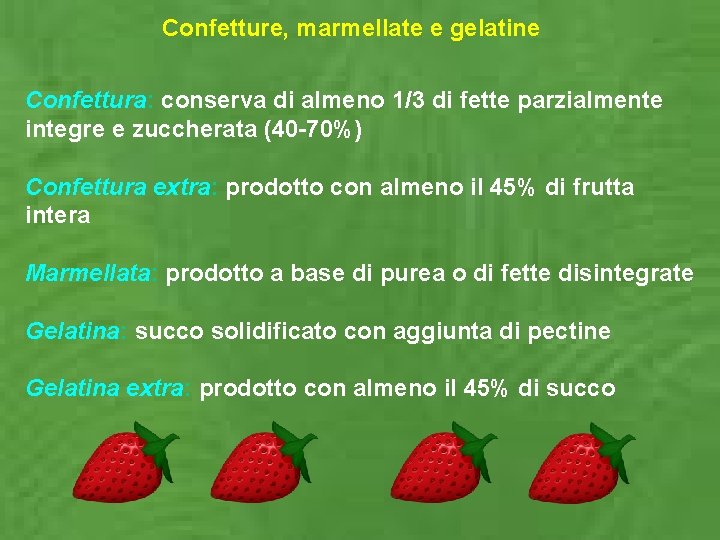 Confetture, marmellate e gelatine Confettura: conserva di almeno 1/3 di fette parzialmente integre e