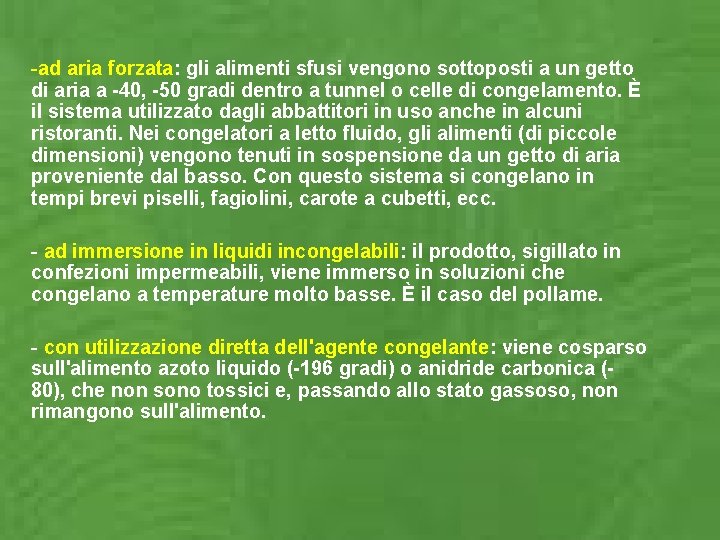 -ad aria forzata: gli alimenti sfusi vengono sottoposti a un getto di aria a