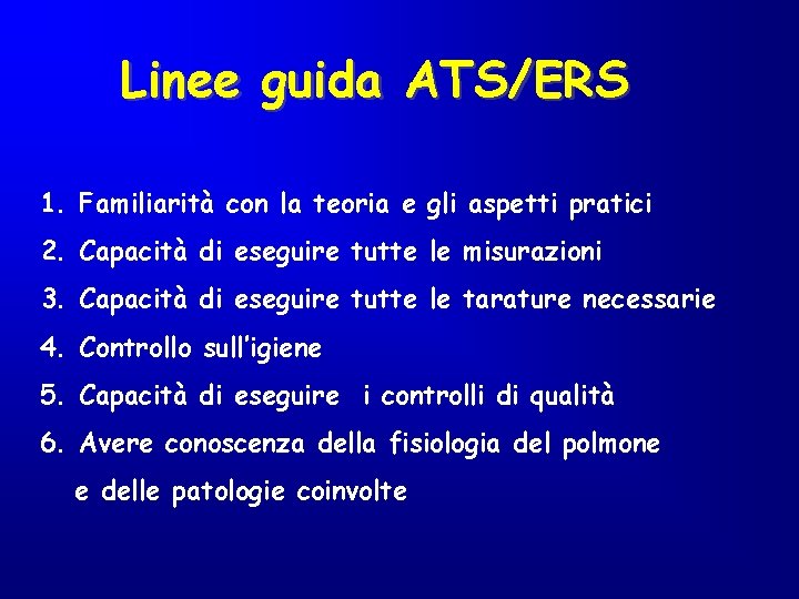 Linee guida ATS/ERS 1. Familiarità con la teoria e gli aspetti pratici 2. Capacità