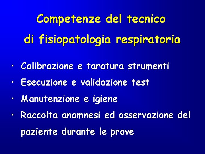 Competenze del tecnico di fisiopatologia respiratoria • Calibrazione e taratura strumenti • Esecuzione e