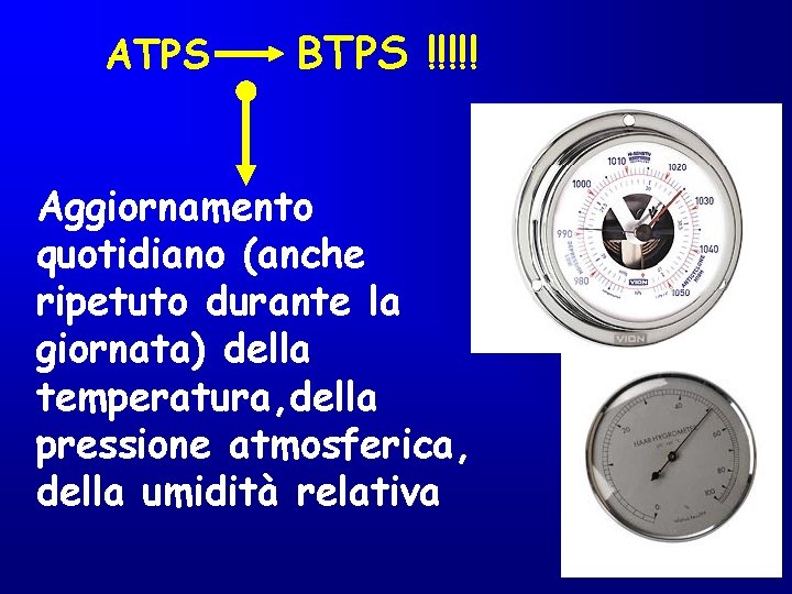 ATPS BTPS !!!!! Aggiornamento quotidiano (anche ripetuto durante la giornata) della temperatura, della pressione