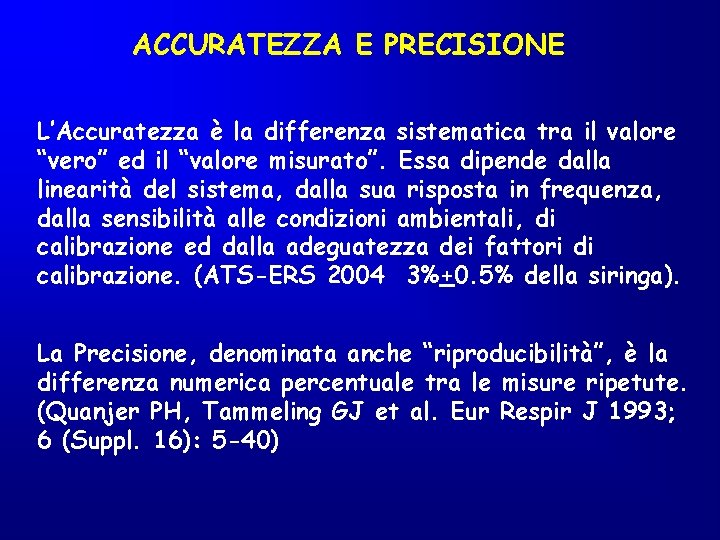 ACCURATEZZA E PRECISIONE L’Accuratezza è la differenza sistematica tra il valore “vero” ed il