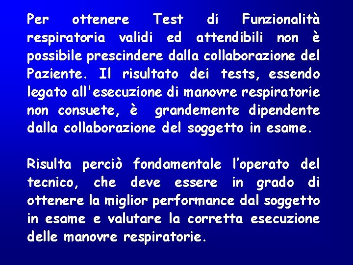 Per ottenere Test di Funzionalità respiratoria validi ed attendibili non è possibile prescindere dalla