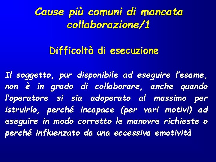 Cause più comuni di mancata collaborazione/1 Difficoltà di esecuzione Il soggetto, pur disponibile ad Cause più comuni di mancata collaborazione/1 Difficoltà di esecuzione Il soggetto, pur disponibile ad