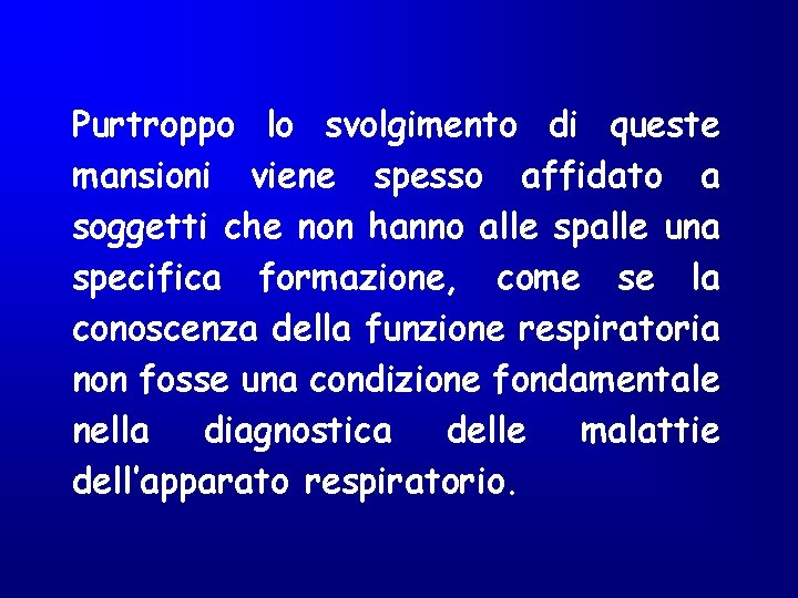 Purtroppo lo svolgimento di queste mansioni viene spesso affidato a soggetti che non hanno