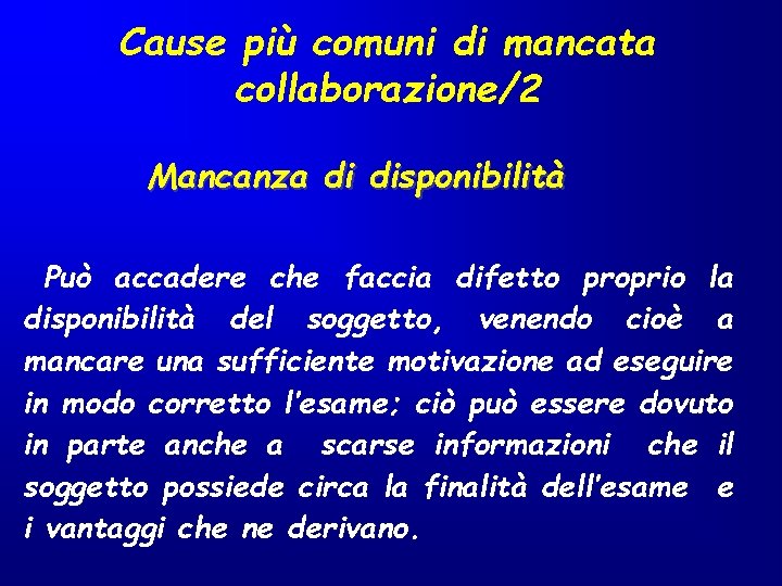 Cause più comuni di mancata collaborazione/2 Mancanza di disponibilità Può accadere che faccia difetto