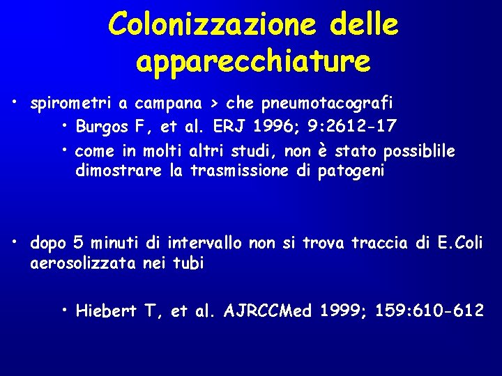 Colonizzazione delle apparecchiature • spirometri a campana > che pneumotacografi • Burgos F, et