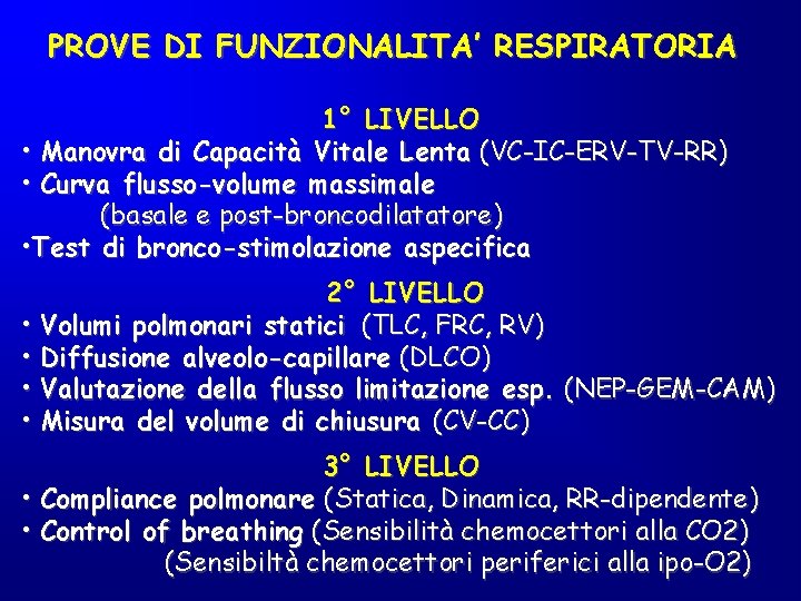 PROVE DI FUNZIONALITA’ RESPIRATORIA 1° LIVELLO • Manovra di Capacità Vitale Lenta (VC-IC-ERV-TV-RR) •