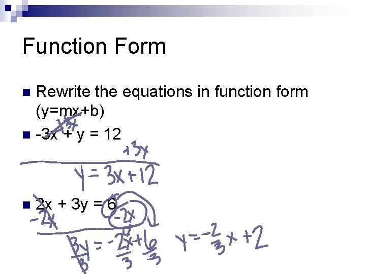 Function Form Rewrite the equations in function form (y=mx+b) n -3 x + y