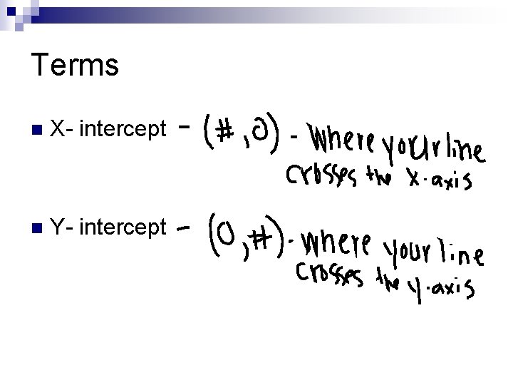 Terms n X- intercept n Y- intercept 