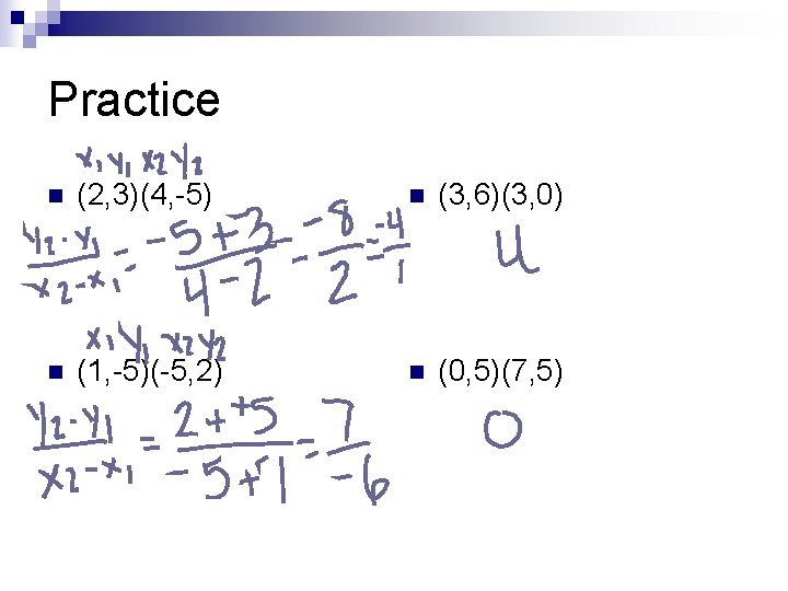 Practice n (2, 3)(4, -5) n (3, 6)(3, 0) n (1, -5)(-5, 2) n