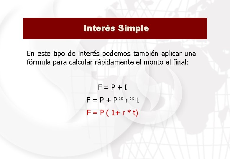 Interés Simple En este tipo de interés podemos también aplicar una fórmula para calcular