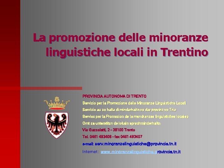 La promozione delle minoranze linguistiche locali in Trentino PROVINCIA AUTONOMA DI TRENTO Servizio per