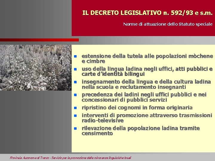 IL DECRETO LEGISLATIVO n. 592/93 e s. m. Norme di attuazione dello Statuto speciale