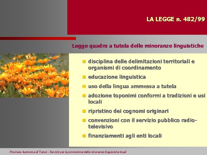 LA LEGGE n. 482/99 Legge quadro a tutela delle minoranze linguistiche n disciplina delle