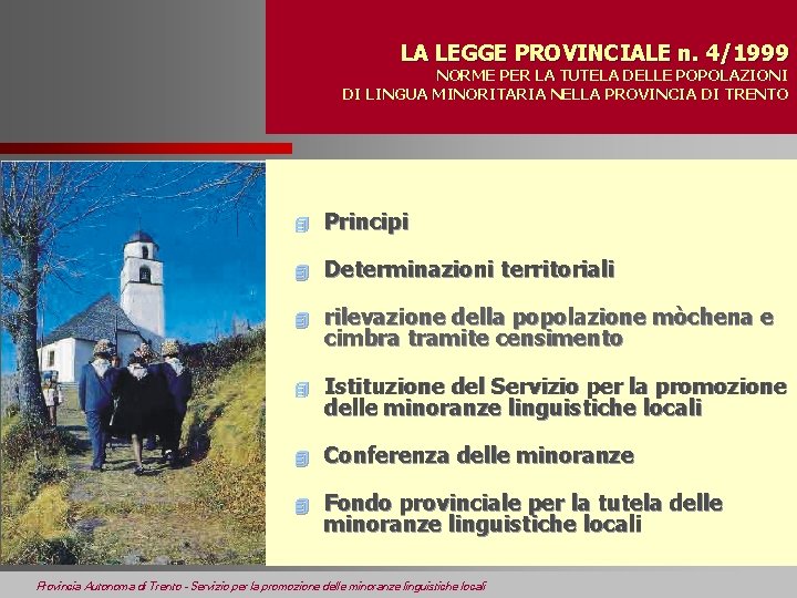 LA LEGGE PROVINCIALE n. 4/1999 NORME PER LA TUTELA DELLE POPOLAZIONI DI LINGUA MINORITARIA