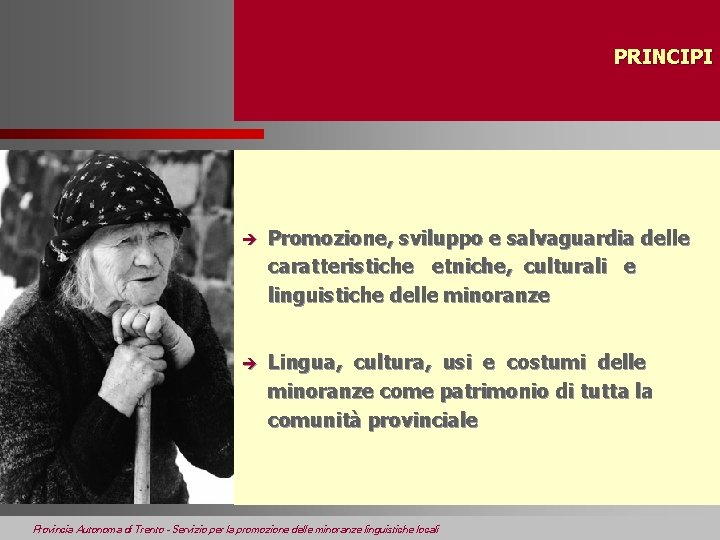 PRINCIPI è Promozione, sviluppo e salvaguardia delle caratteristiche etniche, culturali e linguistiche delle minoranze