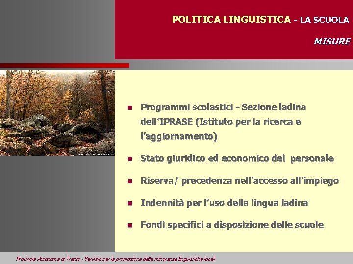 POLITICA LINGUISTICA - LA SCUOLA MISURE n Programmi scolastici - Sezione ladina dell’IPRASE (Istituto