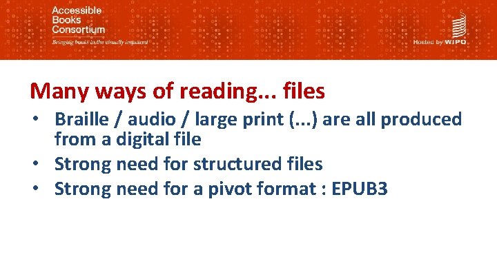 Many ways of reading. . . files • Braille / audio / large print
