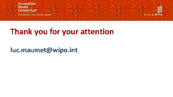 Thank you for your attention luc. maumet@wipo. int 