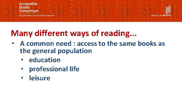 Many different ways of reading. . . • A common need : access to