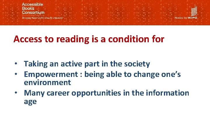 Access to reading is a condition for • Taking an active part in the