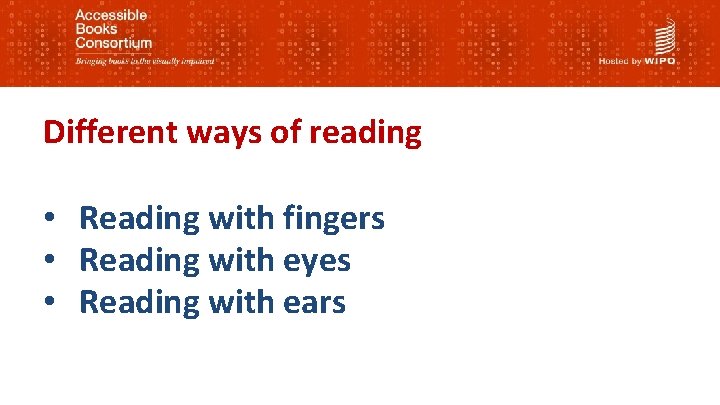 Different ways of reading • Reading with fingers • Reading with eyes • Reading