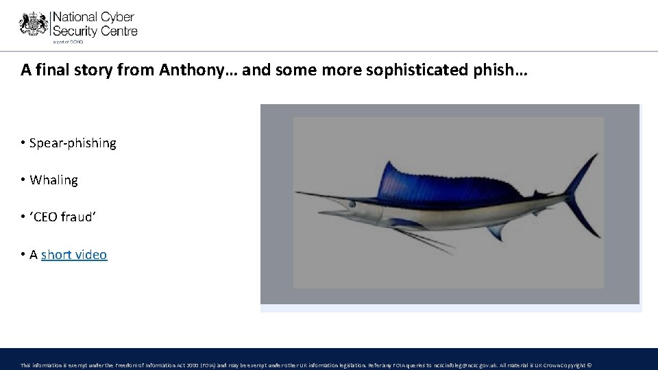 A final story from Anthony… and some more sophisticated phish… • Spear-phishing • Whaling