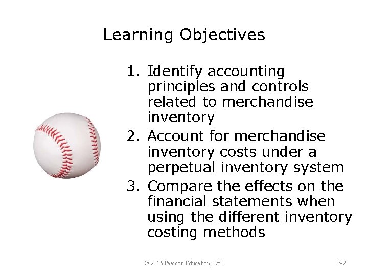 Learning Objectives 1. Identify accounting principles and controls related to merchandise inventory 2. Account