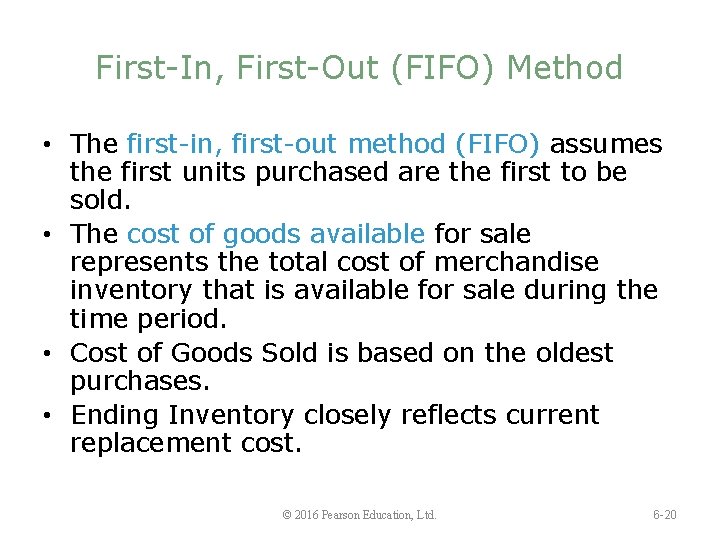 First-In, First-Out (FIFO) Method • The first-in, first-out method (FIFO) assumes the first units
