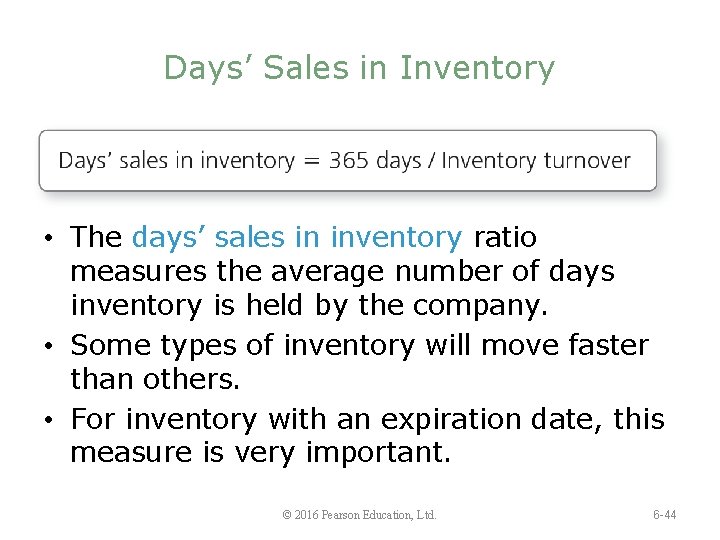 Days’ Sales in Inventory • The days’ sales in inventory ratio measures the average