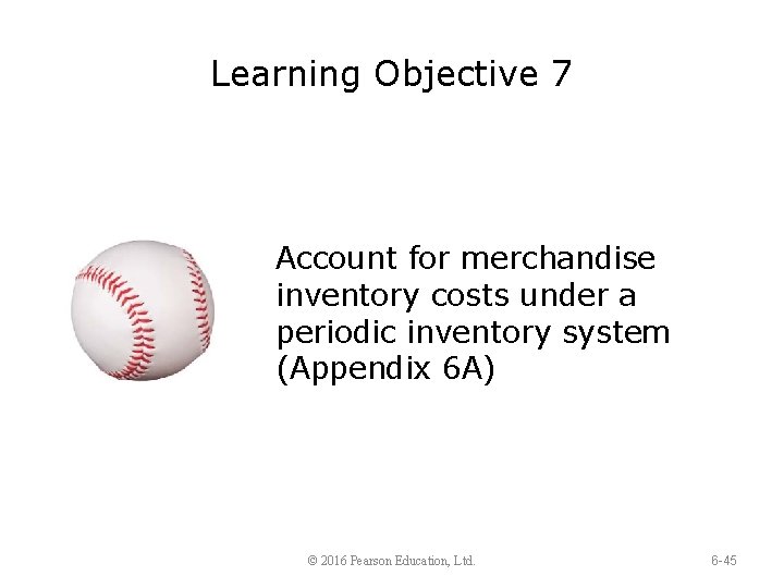 Learning Objective 7 Account for merchandise inventory costs under a periodic inventory system (Appendix