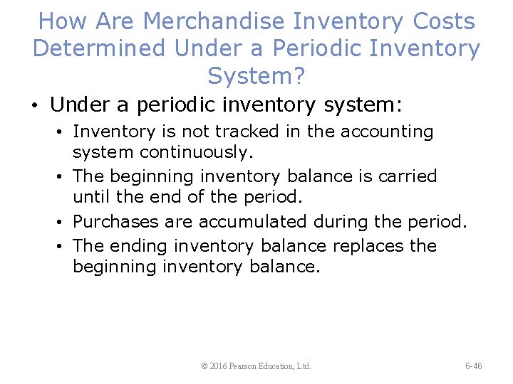How Are Merchandise Inventory Costs Determined Under a Periodic Inventory System? • Under a