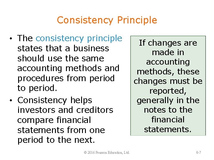 Consistency Principle • The consistency principle states that a business should use the same