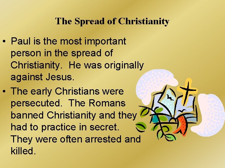 The Spread of Christianity • Paul is the most important person in the spread