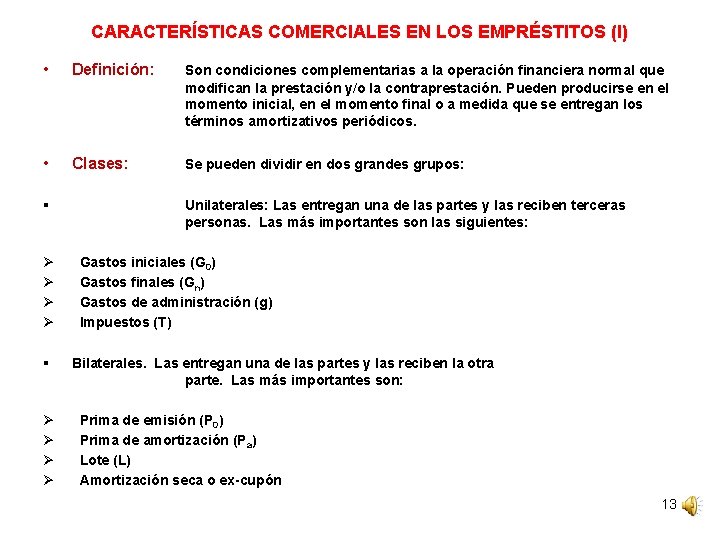 CARACTERÍSTICAS COMERCIALES EN LOS EMPRÉSTITOS (I) • Definición: Son condiciones complementarias a la operación