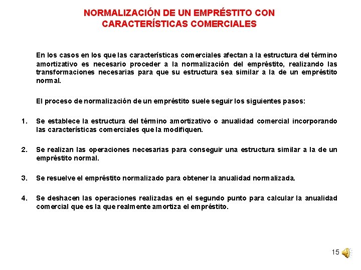 NORMALIZACIÓN DE UN EMPRÉSTITO CON CARACTERÍSTICAS COMERCIALES En los casos en los que las