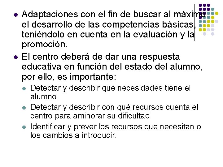 l l Adaptaciones con el fin de buscar al máximo el desarrollo de las