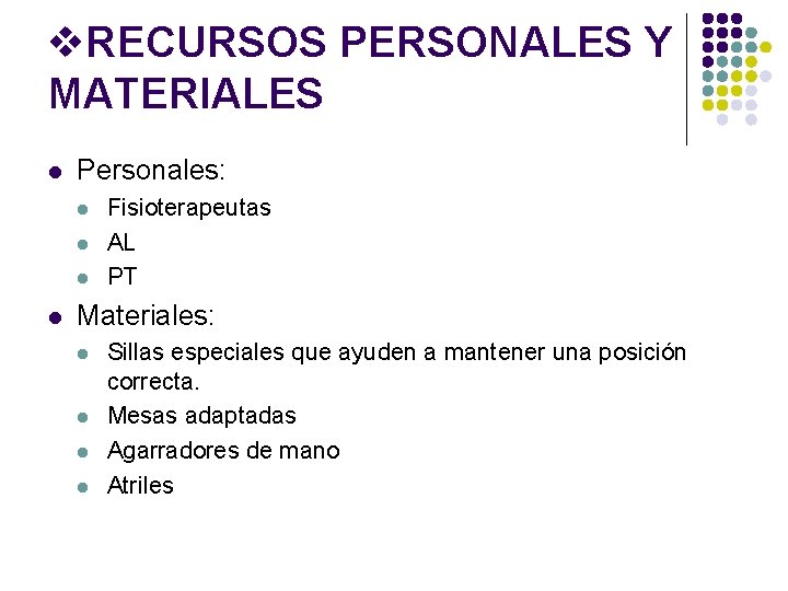 v. RECURSOS PERSONALES Y MATERIALES l Personales: l l Fisioterapeutas AL PT Materiales: l