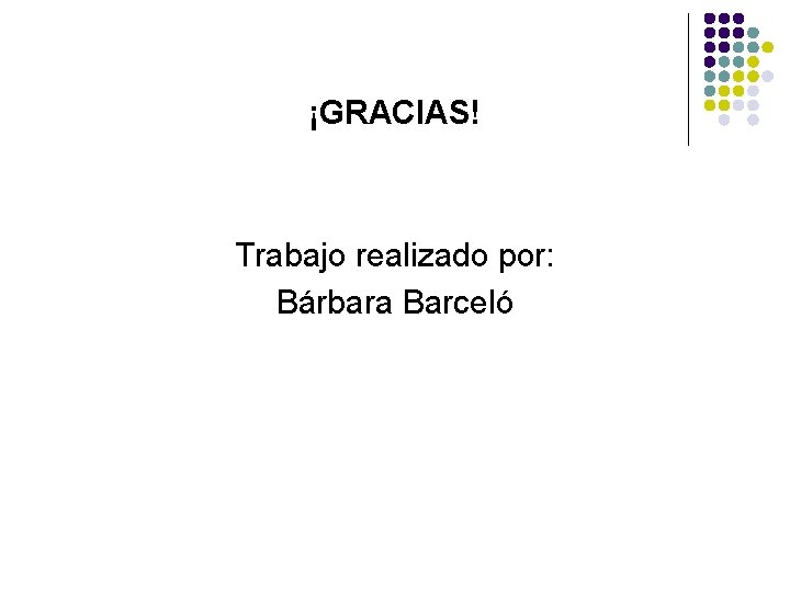 ¡GRACIAS! Trabajo realizado por: Bárbara Barceló 